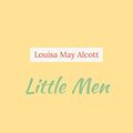 Cover Art for B079J6P5P5, Little Men by Louisa May Alcott