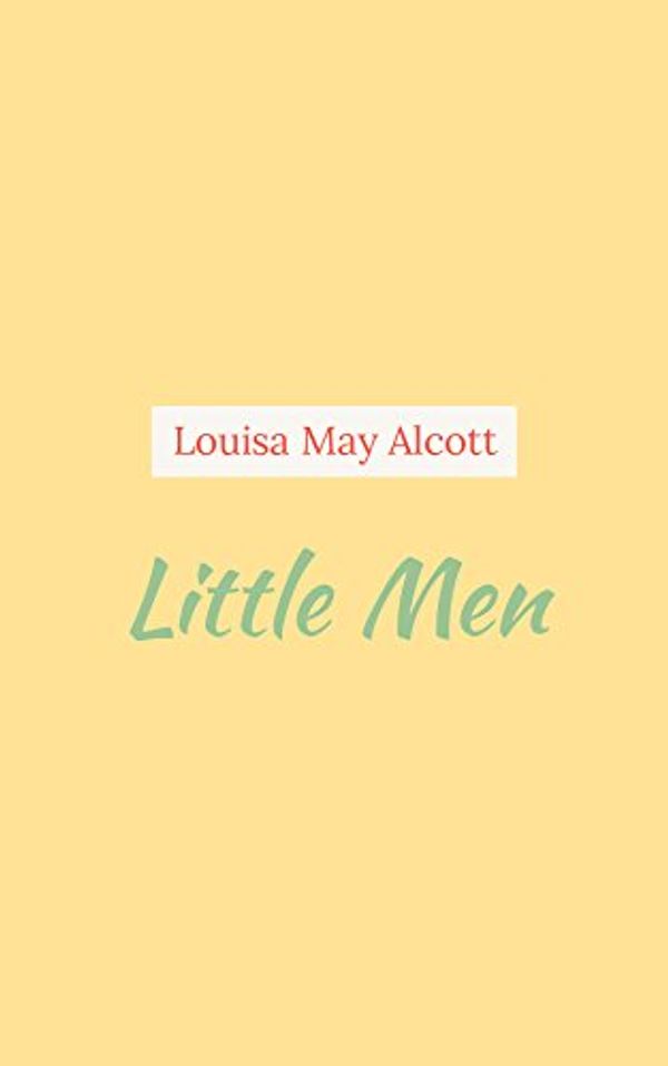 Cover Art for B079J6P5P5, Little Men by Louisa May Alcott