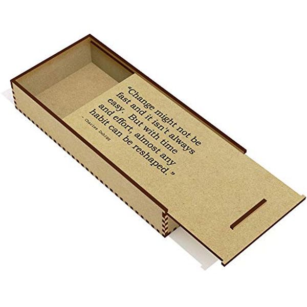 Cover Art for B07QMW7871, Stamp Press 'Change might not be fast and it isn't always easy. But with time and effort, almost any habit can be reshaped.' Quote By Charles Duhigg Wooden Pencil Case / Slide Top Box (PC00018985) by 