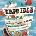 Cover Art for 9781780228747, The Greedy Bastard Diary: A Comic Tour of America by Eric Idle