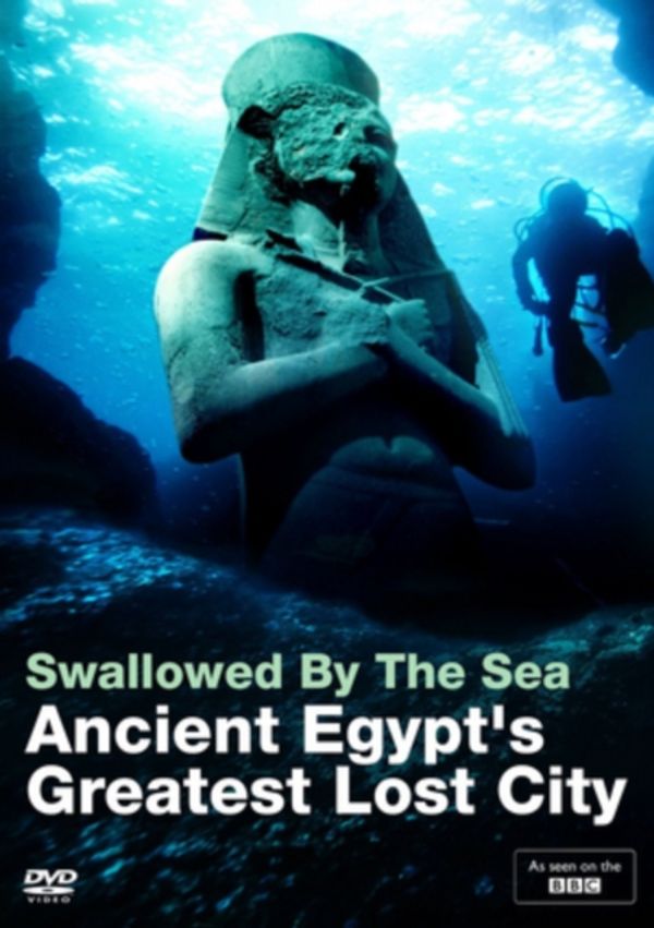 Cover Art for 5060352302899, Swallowed by the Sea: Ancient Egypt s Greatest Lost City (BBC)(British Museum- Sunken Cities) [DVD] by 