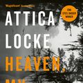 Cover Art for 9781781257708, Heaven, My Home by Attica Locke