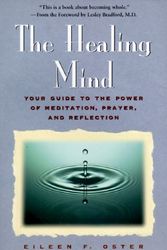 Cover Art for 9780761504887, The Healing Mind: Your Guide to the Power of Meditation, Prayer, and Reflection by Eileen F Oster
