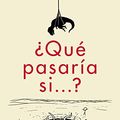 Cover Art for 9788403517295, QUE PASARIA SI by Randall Munroe