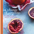 Cover Art for 9781845337841, A Change of Appetite: Where delicious meets healthy by Diana Henry