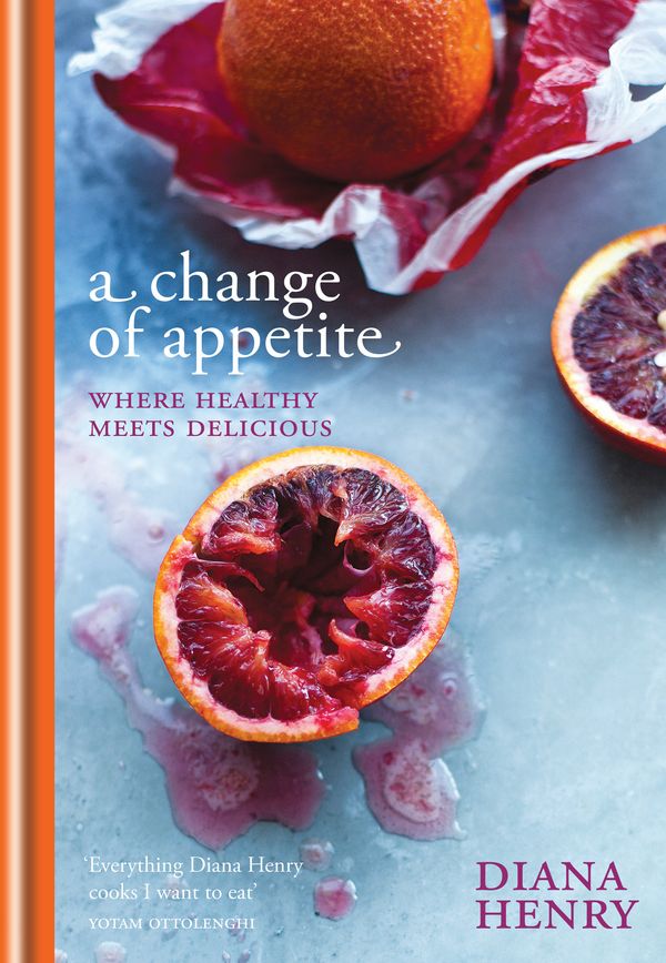 Cover Art for 9781845337841, A Change of Appetite: Where delicious meets healthy by Diana Henry