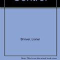 Cover Art for 9780571173488, Game Control by Lionel Shriver
