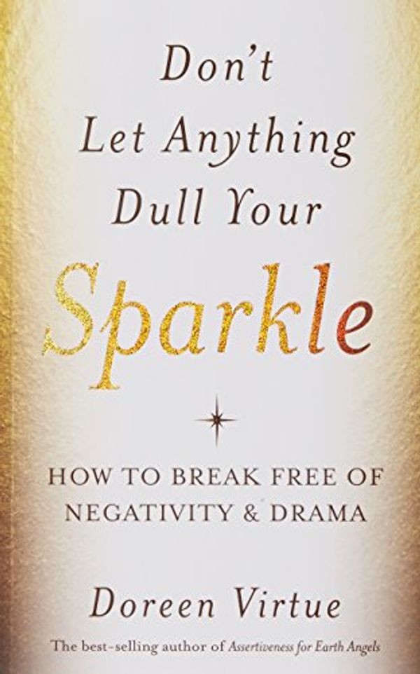 Cover Art for 9789384544966, [(Don't Let Anything Dull Your Sparkle : How to Break Free of Negativity and Drama)] [By (author) Doreen Virtue] published on (September, 2015) by Doreen Virtue