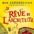 Cover Art for 9782290081068, Le Rêve de l'Architecte by Ben Aaronovitch