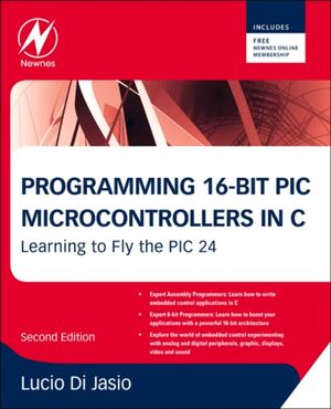 Cover Art for 9781856178709, Programming 16-bit PIC Microcontrollers in C by Di Jasio, Lucio (Lucio Jasio is now Sales Manager in Europe for Microchip Di Inc.)