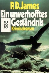 Cover Art for 9783499155093, Unverhofftes Gestandnis (German Edition) by P. D. James