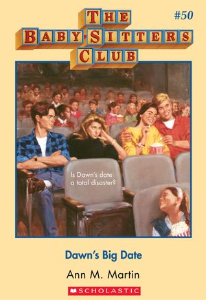 Cover Art for 9780545690430, The Baby-Sitters Club #50: Dawn's Big Date by Ann M. Martin