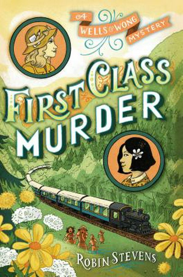 Cover Art for 9781481422192, First Class MurderWells & Wong Mystery by Robin Stevens