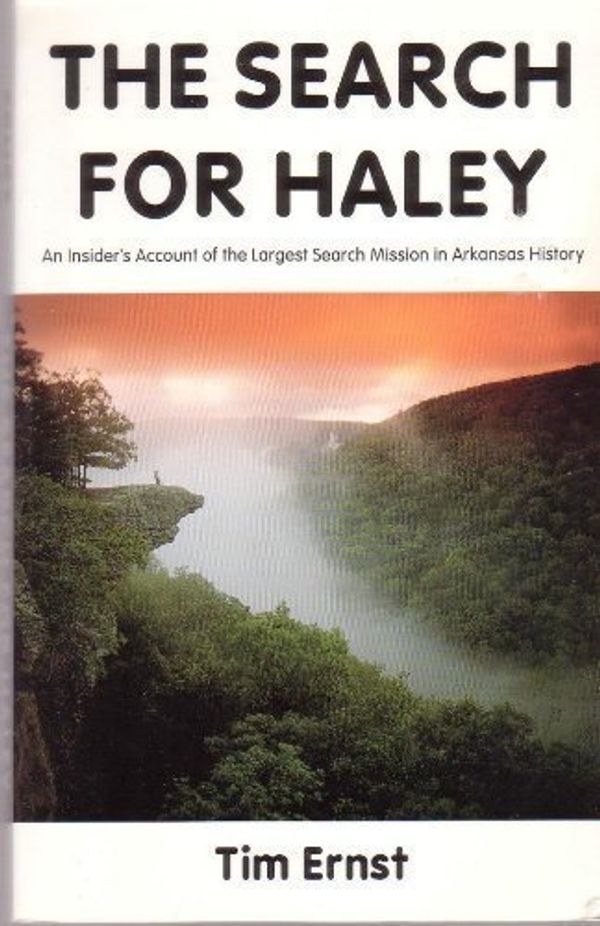 Cover Art for 9781882906451, The Search for Haley: An Insider's Account of the Largest Search Mission in Arkansas history by Tim Ernst