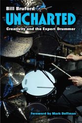 Cover Art for 9780472053780, Uncharted: Creativity and the Expert Drummer (Tracking Pop) by Bill Bruford