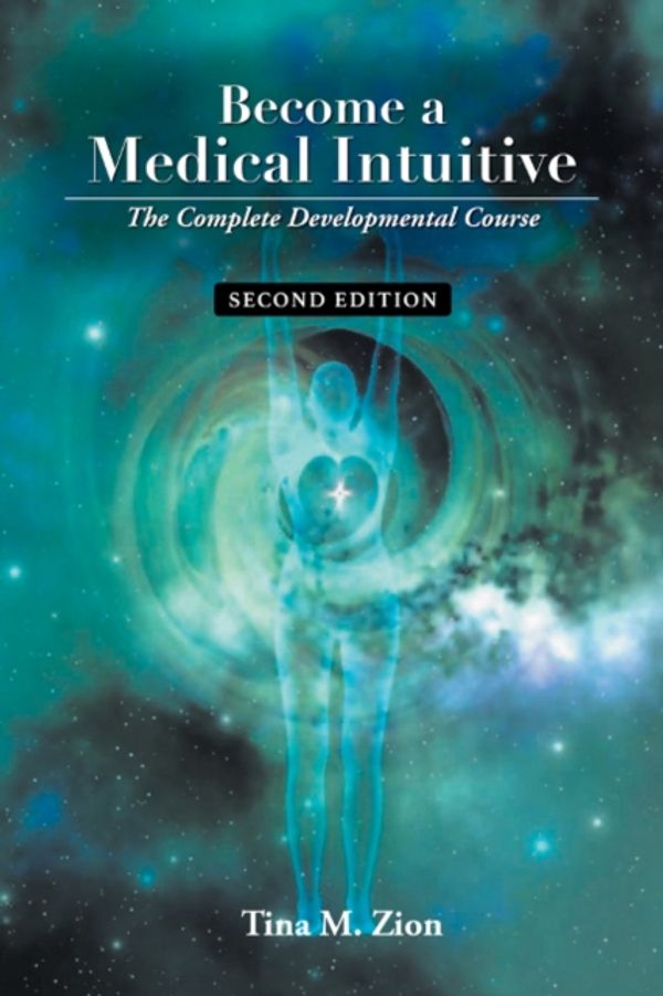 Cover Art for 9781608081998, Become a Medical Intuitive - Second EditionThe Complete Developmental Course by Tina M. Zion