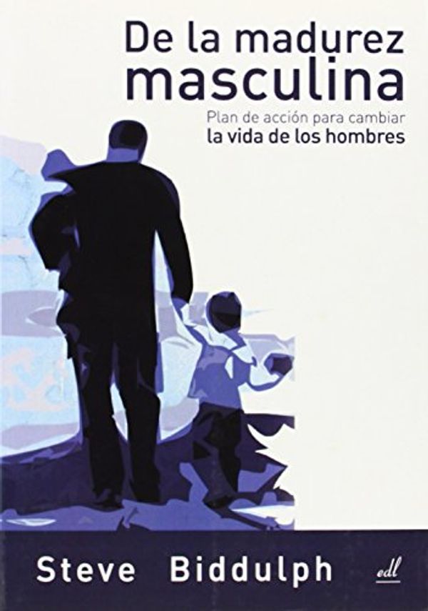 Cover Art for 9788495593351, De la madurez masculina/ Of The Masculine Maturity (Spanish Edition) by Steve Biddulph