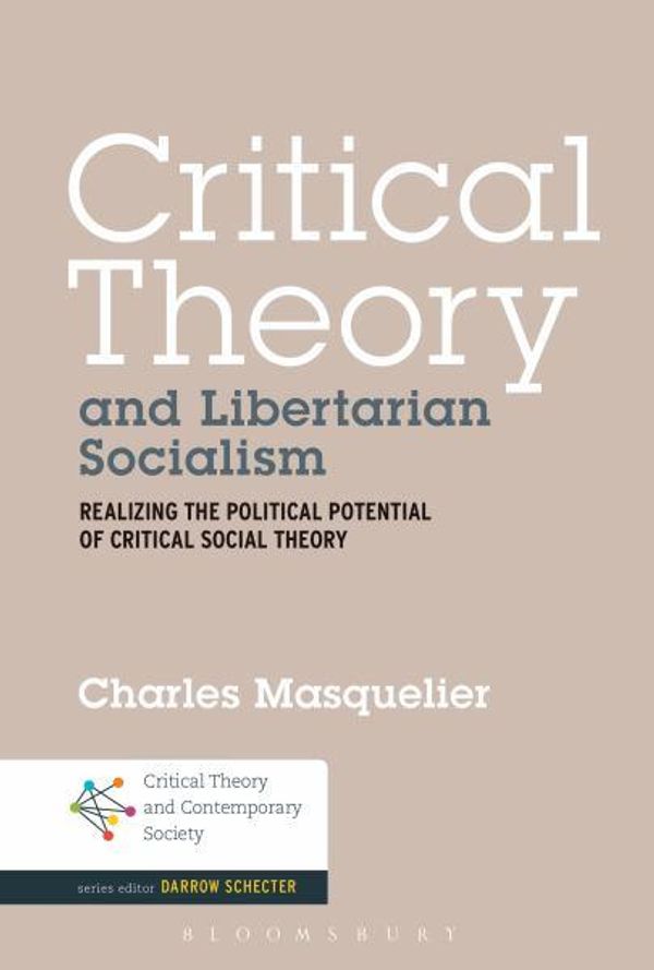 Cover Art for 9781441113399, Critical Theory and Libertarian Socialism by Charles Masquelier