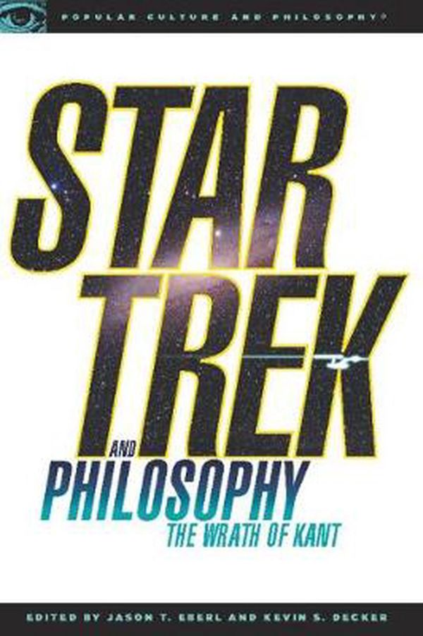 Cover Art for 9780812696493, "Star Trek" and Philosophy by Kevin S. Decker, Jason T. Eberl