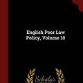 Cover Art for 9781297591907, English Poor Law Policy, Volume 10 by Sidney Webb,Beatrice Potter Webb