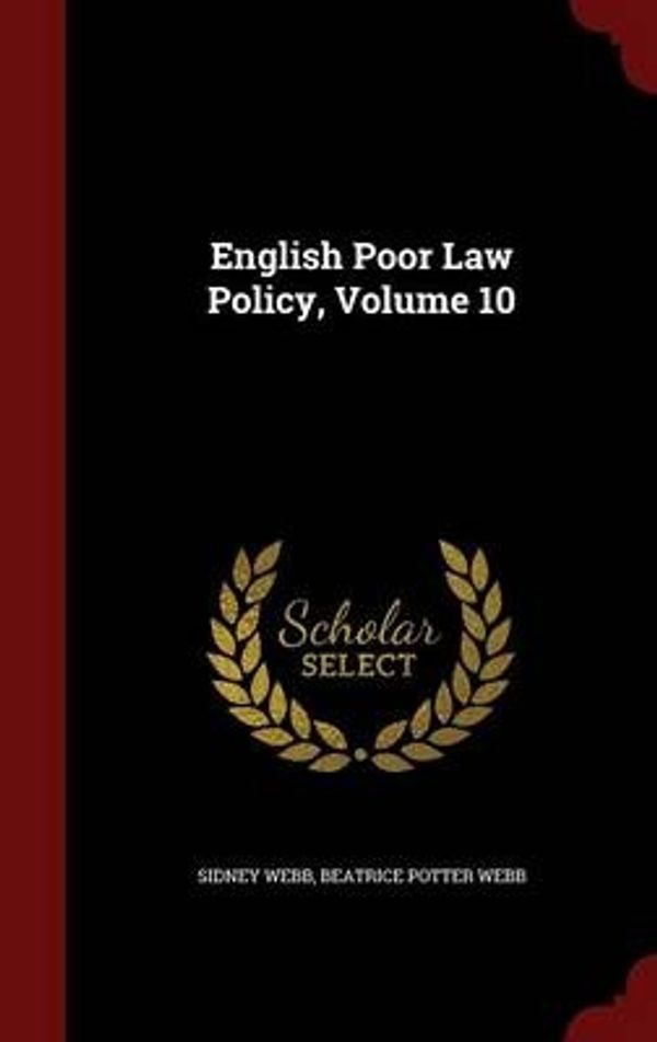Cover Art for 9781297591907, English Poor Law Policy, Volume 10 by Sidney Webb,Beatrice Potter Webb