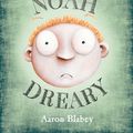 Cover Art for 9780670077182, Noah Dreary by Aaron Blabey