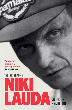 Cover Art for 9781471192043, Niki Lauda: The Biography by Maurice Hamilton