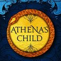 Cover Art for B08CHGMWHW, Athena's Child: A spellbinding retelling of one of Greek mythology's most important tales by Hannah Lynn