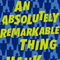 Cover Art for 9781473224216, An Absolutely Remarkable Thing by Hank Green