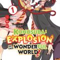 Cover Art for 9781975357641, Konosuba: An Explosion on This Wonderful World!, Vol. 1 by Natsume Akatsuki