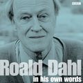 Cover Art for 9781471339318, Roald Dahl in His Own Words by Roald Dahl
