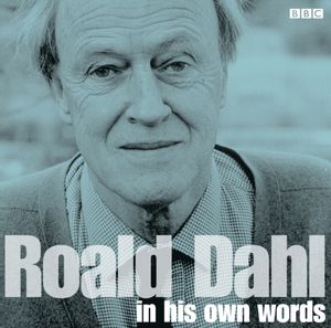 Cover Art for 9781471339318, Roald Dahl in His Own Words by Roald Dahl