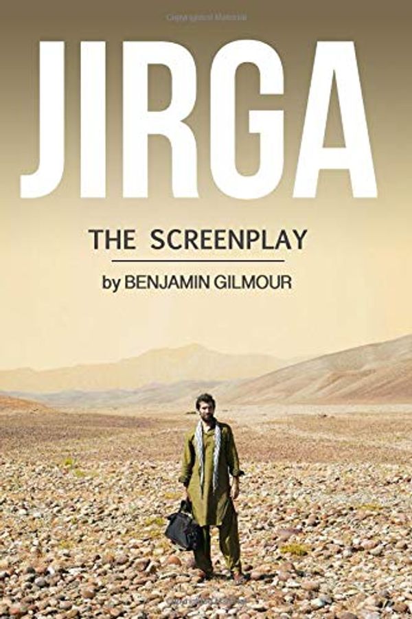 Cover Art for 9781729632437, Jirga: The screenplay by Benjamin Gilmour