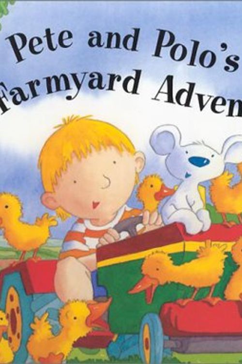 Cover Art for 9780439309134, Pete and Polo's Farmyard Adventure by Adrian Reynolds
