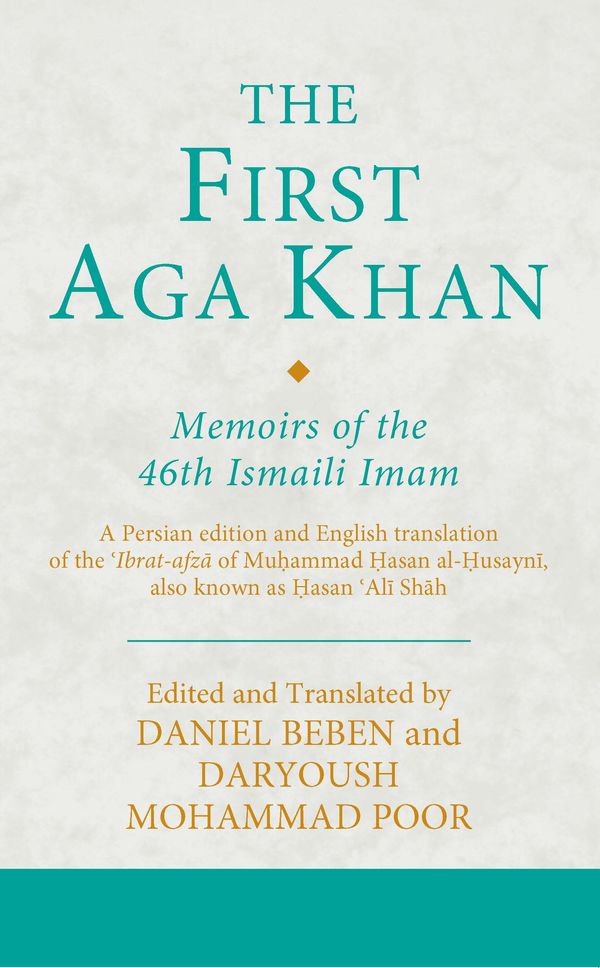 Cover Art for 9781788315050, The First Aga Khan: Memoirs of the 46th Ismaili Imam by Daniel Beben