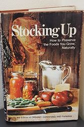Cover Art for 9780878570706, Stocking Up: How to Preserve the Foods You Grow, Naturally by By the Staff of Organic Gardening & Farming (Edite
