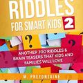 Cover Art for 9781693138447, Difficult Riddles for Smart Kids 2: Another 300 Riddles & Brain Teasers that Kids and Families will Love (Books for Smart Kids) by M Prefontaine