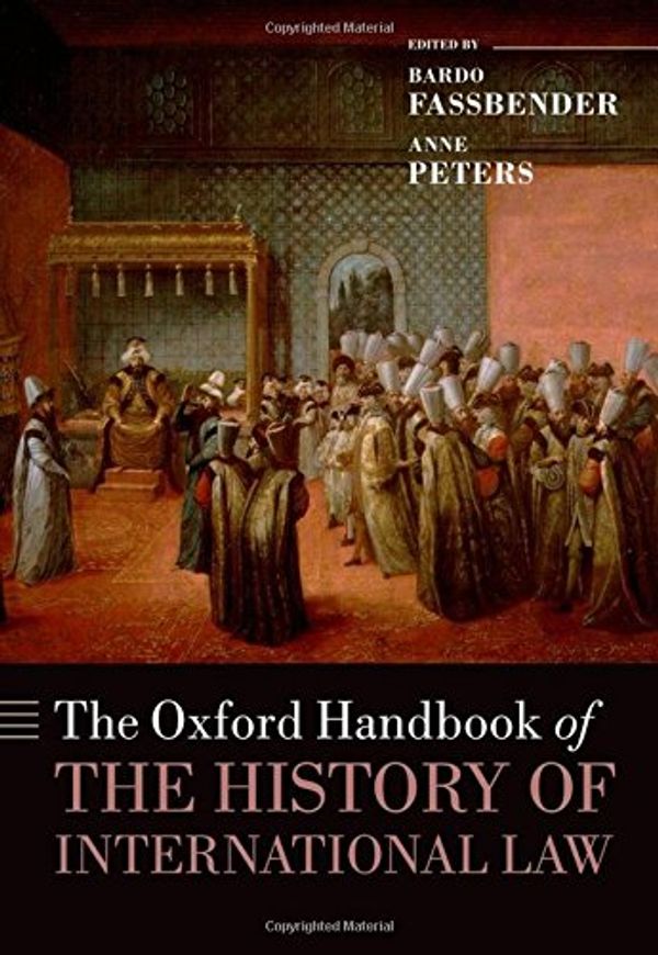 Cover Art for 9780198725220, The Oxford Handbook of the History of International Law by Bardo Fassbender