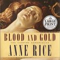 Cover Art for 9780375431333, Blood and Gold (Vampire Chronicles) by Anne Rice
