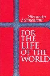 Cover Art for 9780913836088, For the Life of the World Sacraments and Orthodoxy by Alexander Schmemann