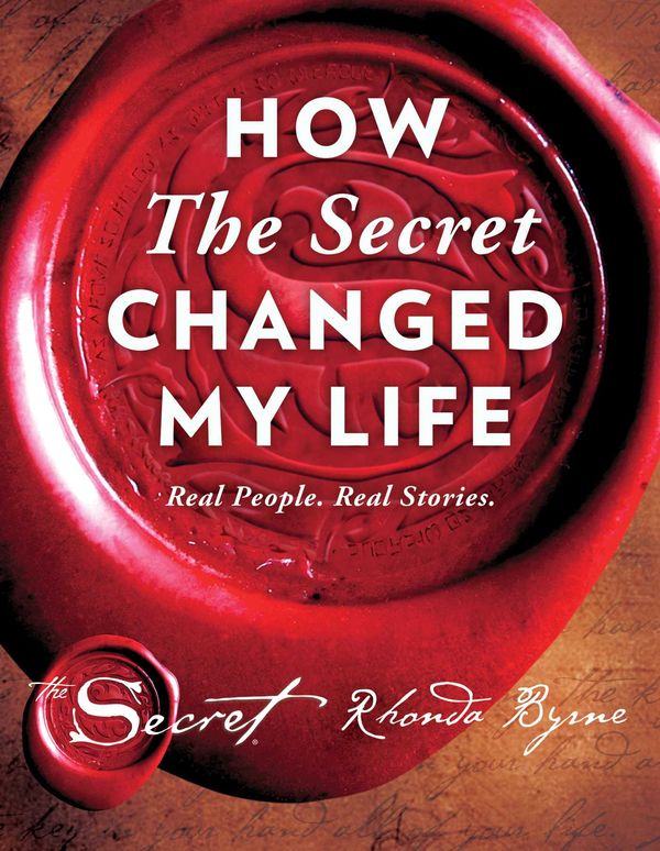 Cover Art for 9781501138263, How the Secret Changed My LifeReal People. Real Stories. Real Life. by Rhonda Byrne