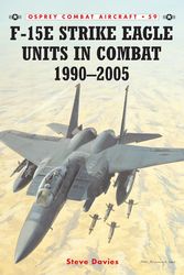 Cover Art for 9781841769097, F-15e Strike Eagle Units in Combat 1991-2005 by Steve Davies