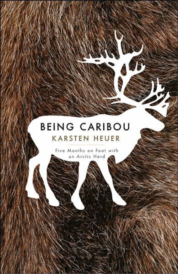 Cover Art for 9781571313089, Being Caribou by Karsten Heuer