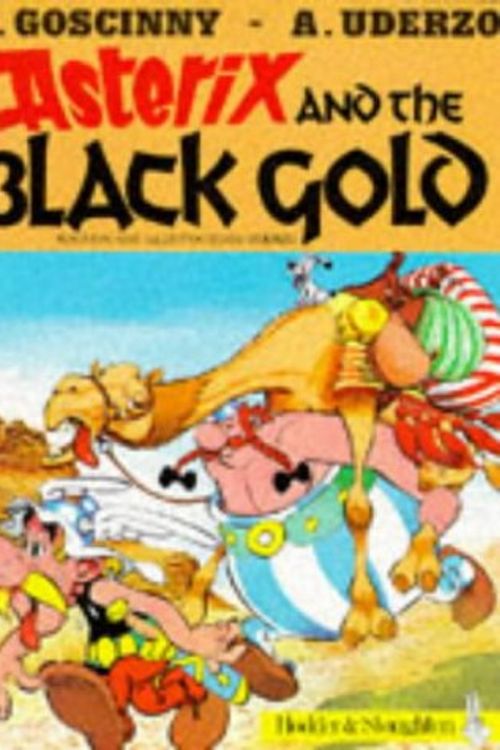 Cover Art for 9780340323670, Asterix and the Black Gold by Uderzo Goscinny