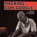 Cover Art for 9788441518513, Hacking Con Google by Johnny Long