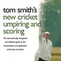 Cover Art for 9780297847243, Tom Smith's Cricket Umpiring And Scoring: Laws of Cricket (2000 Code 4th Edition 2010) by Tom Smith