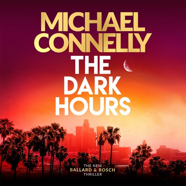 Cover Art for 9781409186212, The Dark Hours by Michael Connelly