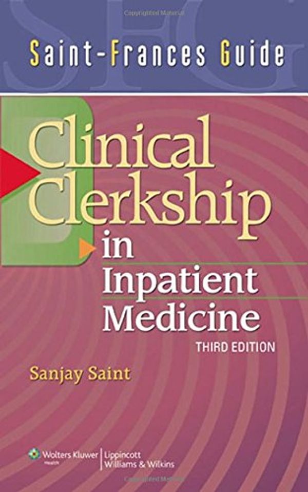 Cover Art for 9780781775427, Saint-Frances Guide: Clinical Clerkship in Inpatient Medicine by Sanjay Saint