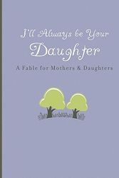 Cover Art for 9781423607618, I'll Always be Your Daughter by Carol Lynn Pearson