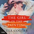 Cover Art for B07W7TG894, The Girl in the Painting by Tea Cooper
